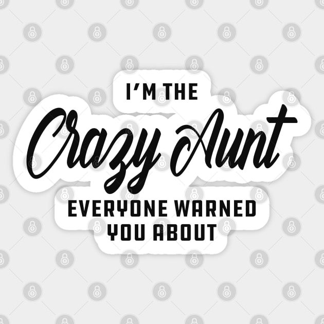 Aunt - I'm the crazy aunt everyone warn you about Sticker by KC Happy Shop